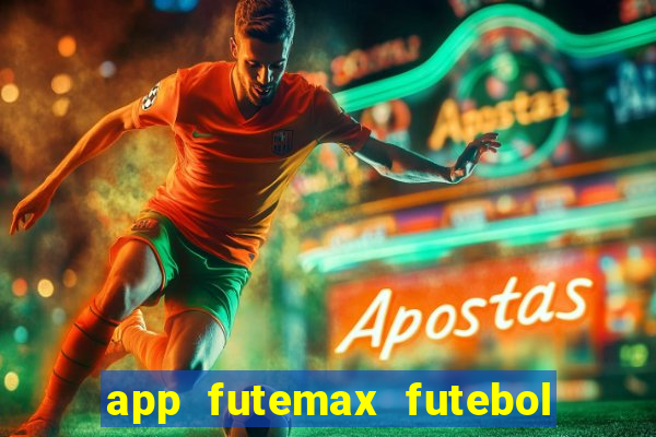 app futemax futebol ao vivo